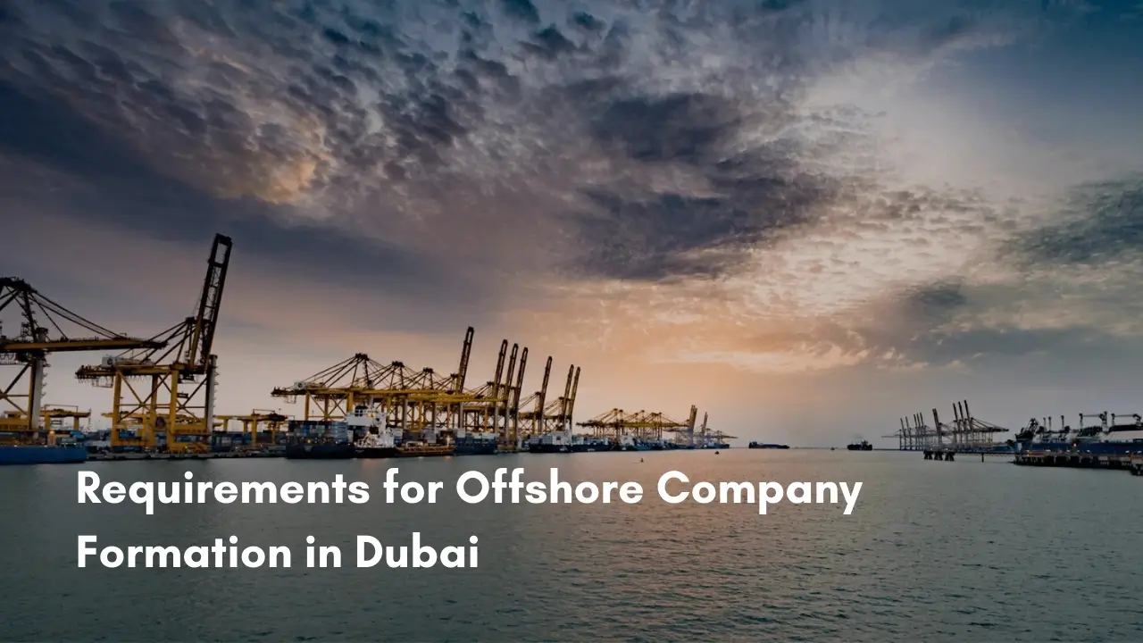 Requirements for Offshore Company Formation in Dubai